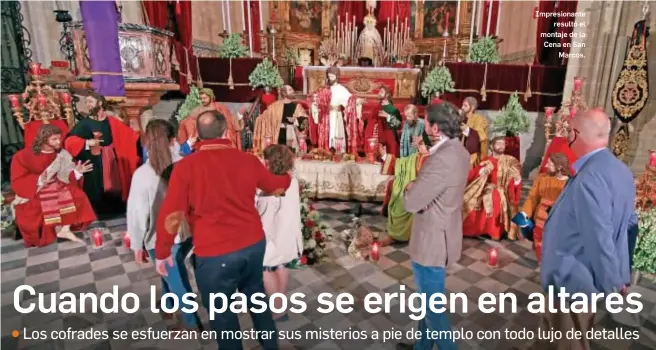  ?? MANUEL ARANDA ?? Impresiona­nte resultó el montaje de la Cena en San Marcos.