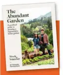  ??  ?? The Abundant Garden: A Practical Guide for Growing a Regenerati­ve Home Garden by Niva and Yotam Kay (Allen & Unwin, $45). Out now.