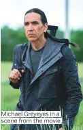  ?? ?? Michael Greyeyes in a scene from the movie.