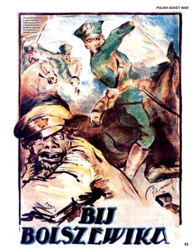  ??  ?? This poster depicting a sabre-wielding Polish cavalrymen exhorts the Polish people to vanquish the Bolshevik Russian enemy