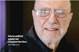  ?? SUN-TIMES FILES ?? Veteran political activist and consultant Don Rose