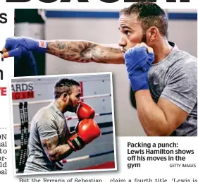  ?? GETTY IMAGES ?? Packing a punch: Lewis Hamilton shows off his moves in the gym