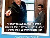  ??  ?? “I hadn’t played a street-smart guy like that,” says Jeff (with Tahar Rahim) of his Looming character.