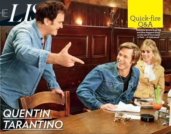  ??  ?? Tarantino directs Brad Pitt and Elise Nygaard Olson on the set of Once Upon a Time… in Hollywood.