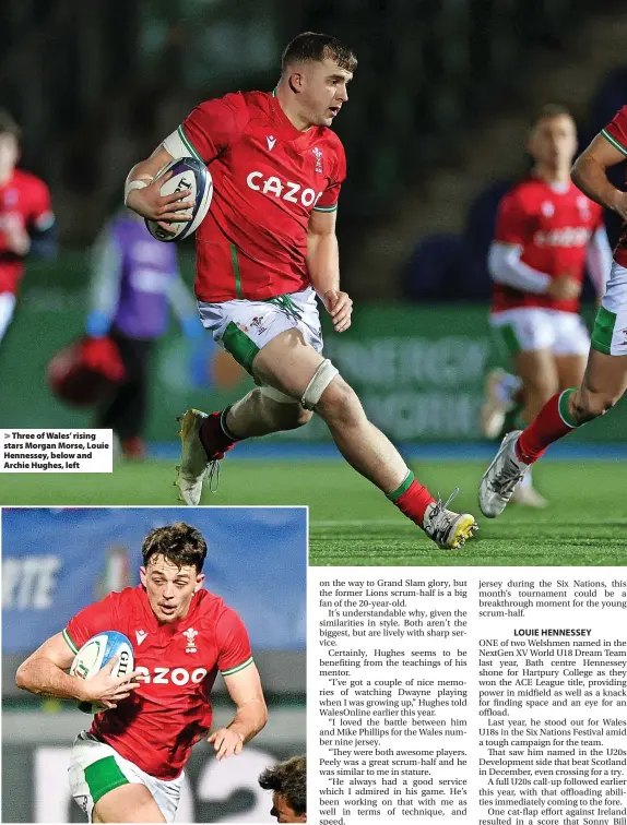  ?? ?? > Three of Wales’ rising stars Morgan Morse, Louie Hennessey, below and Archie Hughes, left