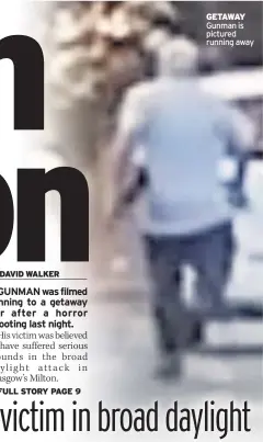  ??  ?? GETAWAY Gunman is pictured running away