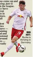  ??  ?? BIG HIT: Burke is thriving in Germany