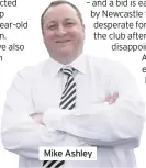  ??  ?? Mike Ashley