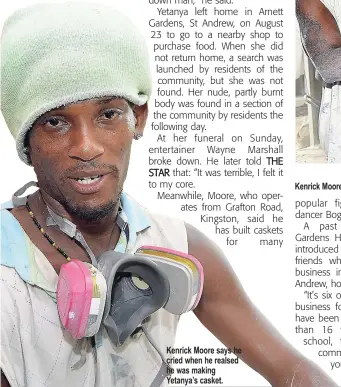  ??  ?? Kenrick Moore says he cried when he realsed he was making Yetanya’s casket. Kenrick Moore sprays a casket at his workplace situated at Grafton Road in Kingston.