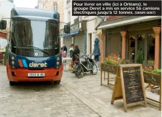  ?? [Groupe Deret] ?? Pour livrer en ville (ici à Orléans), le groupe Deret a mis en service 56 camions électrique­s jusqu’à 12 tonnes.