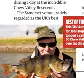  ??  ?? BEST OF THE LOT
This 3lb 14oz perch for John Deprieelle topped a catch of 30 Chew Valley fish over the 3lb mark.