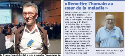  ?? (Photos C. V.) ?? Le Dr Jean-François Berdah a tenu a rappeler l’importance des échanges entre le patient et le médecin.