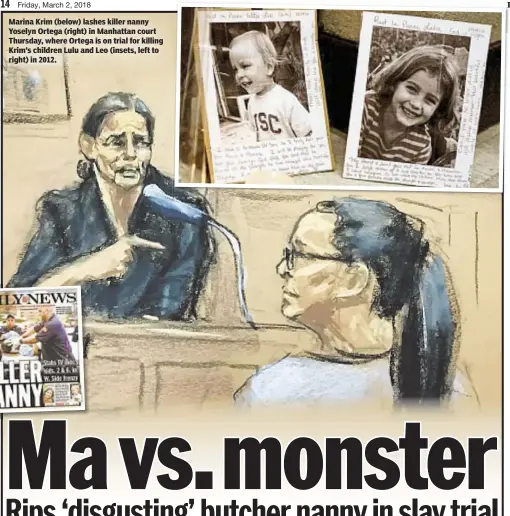  ??  ?? Marina Krim (below) lashes killer nanny Yoselyn Ortega (right) in Manhattan court Thursday, where Ortega is on trial for killing Krim’s children Lulu and Leo (insets, left to right) in 2012.