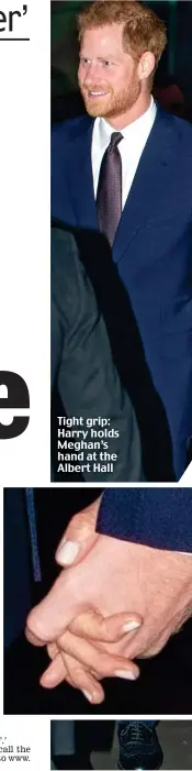  ??  ?? Tight grip: Harry holds Meghan’s hand at the Albert Hall