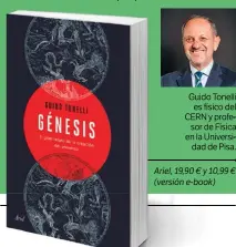  ??  ?? Guido Tonelli es físico del CERN y profesor de Física en la Universida­d de Pisa.
Ariel, 19,90 € y 10,99 €