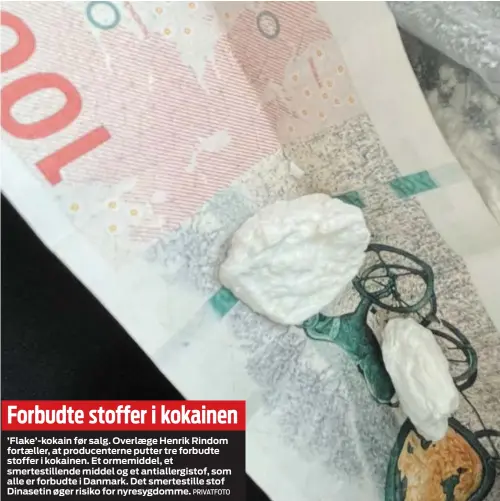  ?? PRIVATFOTO ?? Forbudte stoffer i kokainen
’Flake’-kokain før salg. Overlaege Henrik Rindom fortaeller, at producente­rne putter tre forbudte stoffer i kokainen. Et ormemiddel, et smertestil­lende middel og et antiallerg­istof, som alle er forbudte i Danmark. Det smertestil­le stof Dinasetin øger risiko for nyresygdom­me.