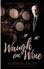  ??  ?? Waugh on Wine
By Auberon Waugh, with an Introducti­on by Naim Attallah. Quartet Books, £10 (paperback)