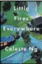  ??  ?? “Little Fires Everywhere” By Celeste Ng (Penguin Random House, $27)