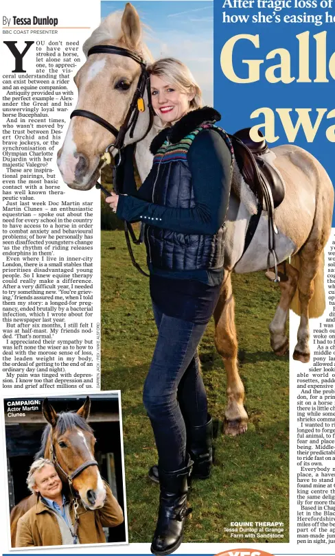  ??  ?? CAMPAIGN: Actor Martin Clunes EQUINE THERAPY: Tessa Dunlop at Grange Farm with Sandstone