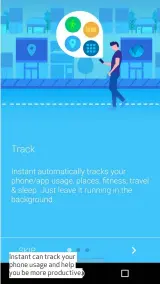  ??  ?? Instant can track your phone usage and help you be more productive.