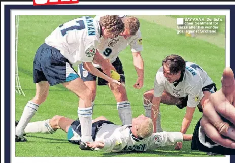  ??  ?? ® SAY AAAH: Dentist’s chair treatment for Gazza after his wonder goal against Scotland