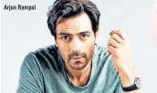  ??  ?? Arjun Rampal