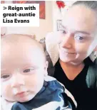  ??  ?? > Reign with great-auntie Lisa Evans