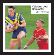  ?? GETTY IMAGES ?? Catalans’ Josh Drinkwater