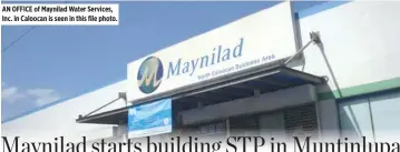  ??  ?? AN OFFICE of Maynilad Water Services, Inc. in Caloocan is seen in this file photo.