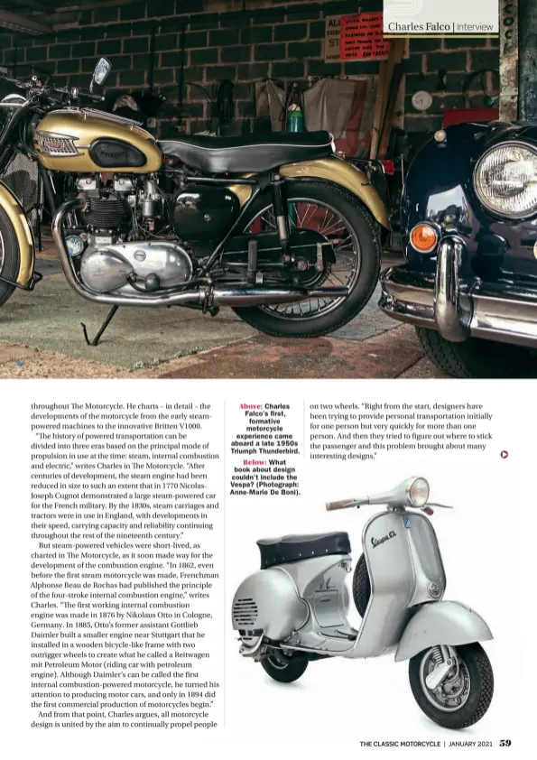  ??  ?? Above: Charles Falco’s first, formative motorcycle experience came aboard a late 1950s Triumph Thunderbir­d.
Below: What book about design couldn’t include the Vespa? (Photograph: Anne- Marie De Boni).