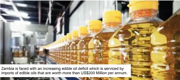  ??  ?? Zambia is faced with an increasing edible oil deficit which is serviced by imports of edible oils that are worth more than US$200 Million per annum.