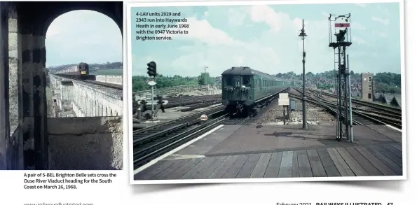  ??  ?? A pair of 5-BEL Brighton Belle sets cross the Ouse River Viaduct heading for the South Coast on March 16, 1968. 4-LAV units 2929 and 2943 run into Haywards Heath in early June 1968 with the 0947 Victoria to Brighton service.