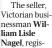  ?? ?? The seller, Victorian businessma­n William Lisle Nagel,