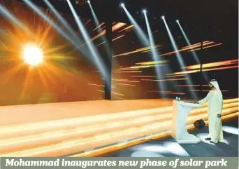  ?? WAM ?? His Highness Shaikh Mohammad Bin Rashid Al Maktoum, Vice-President and Prime Minister of the UAE and Ruler of Dubai, inaugurate­d the completed first stage of the third phase of the world’s largest single-site solar park off Al Qudra in Dubai. This...