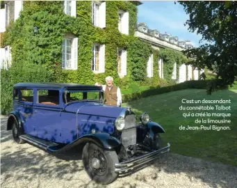  ??  ?? C’est un descendant du connétable Talbot qui a créé la marque de la limousine de Jean-Paul Bignon.