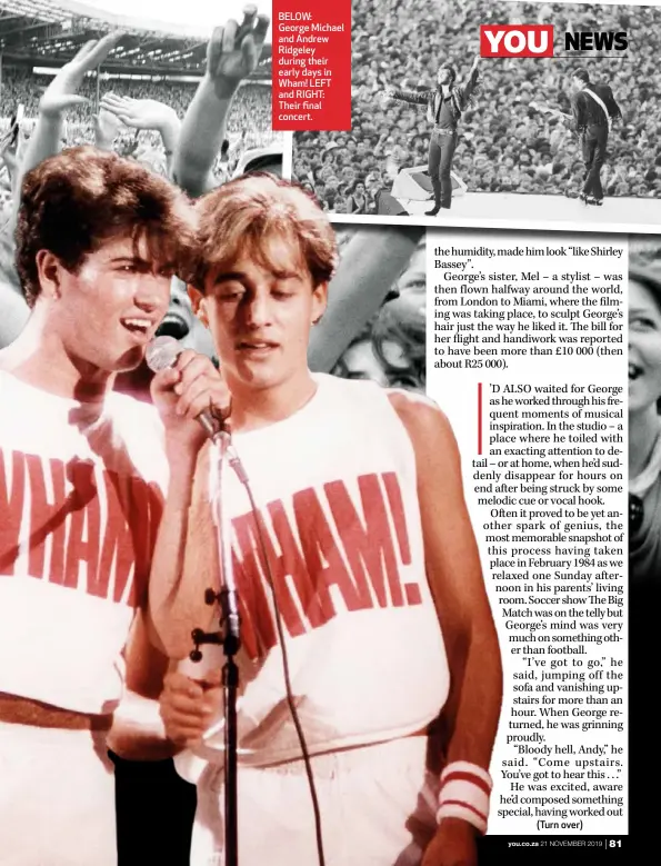  ??  ?? BELOW: George Michael and Andrew Ridgeley during their early days in Wham! LEFT and RIGHT: Their final concert.