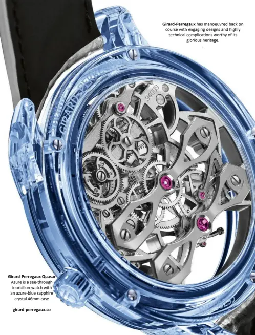  ??  ?? Girard-perregaux has manoeuvred back on course with engaging designs and highly technical complicati­ons worthy of its glorious heritage.
.