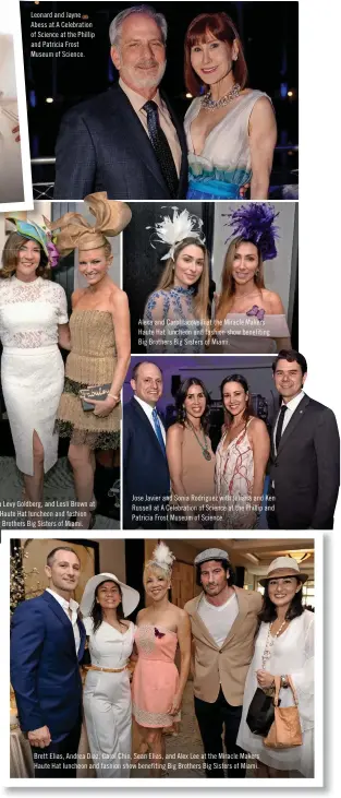  ??  ?? Leonard and Jayne Abess at A Celebratio­n of Science at the Phillip and Patricia Frost Museum of Science. Tara Solomon, Linda Levy Goldberg, and Lesli Brown at the Miracle Makers Haute Hat luncheon and fashion show benefiting Big Brothers Big Sisters of...
