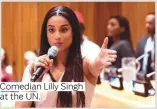  ??  ?? Comedian Lilly Singh at the UN.