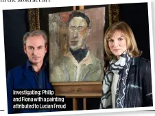  ?? ?? Investigat­ing: Philip and Fiona with a painting attributed to Lucian Freud