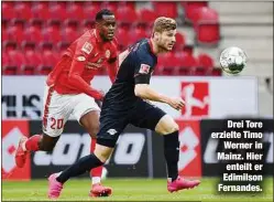  ??  ?? Drei Tore erzielte Timo
Werner in Mainz. Hier enteilt er Edimilson Fernandes.