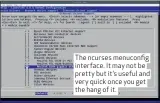  ??  ?? The ncurses menuconfig interface. It may not be pretty but it’s useful and very quick once you get the hang of it.