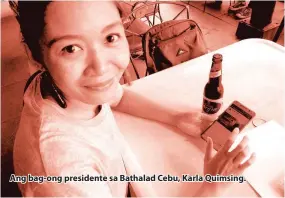  ??  ?? Ang bag-ong presidente sa Bathalad Cebu, Karla Quimsing.