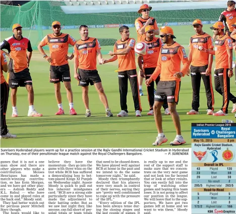  ??  ?? Sunrisers Hyderabad players warm up for a practice session at the Rajiv Gandhi Internatio­nal Cricket Stadium in Hyderabad on Thursday, eve of their penultimat­e league match against the Royal Challenger­s Bangalore. — P. SURENDRA