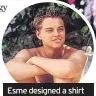  ?? ?? Esme designed a shirt for Leonardo DiCaprio in 2000 film The Beach