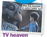  ??  ?? Moz the monster in John Lewis’ ad