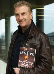  ??  ?? Paul McNeive with his new book, ‘The Manhatten Project’.