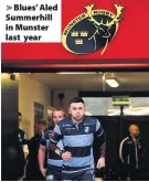  ??  ?? Blues’ Aled Summerhill in Munster last year