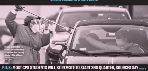  ?? ASHLEE REZIN GARCIA/ SUN- TIMES ?? People are tested for COVID- 19 on Thursday at a drive- thru testing site in Little Village.