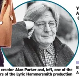  ?? ?? Bugsy creator Alan Parker and, left, one of the
stars of the Lyric Hammersmit­h production